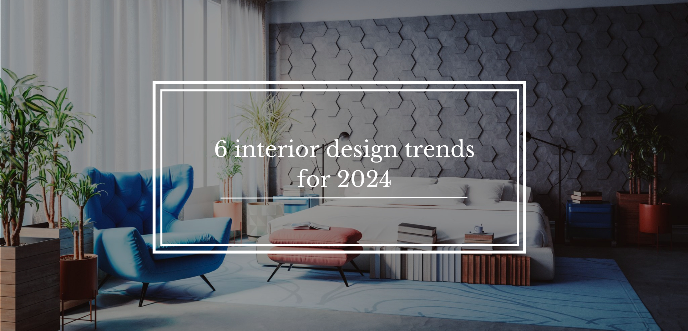 6 interior design trends for 2024
