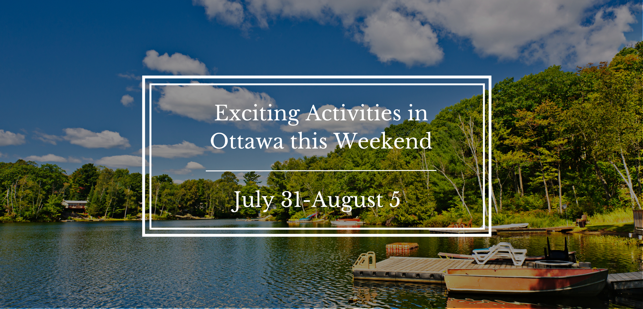 Exciting Activities in Ottawa this Weekend | July 31-August 5