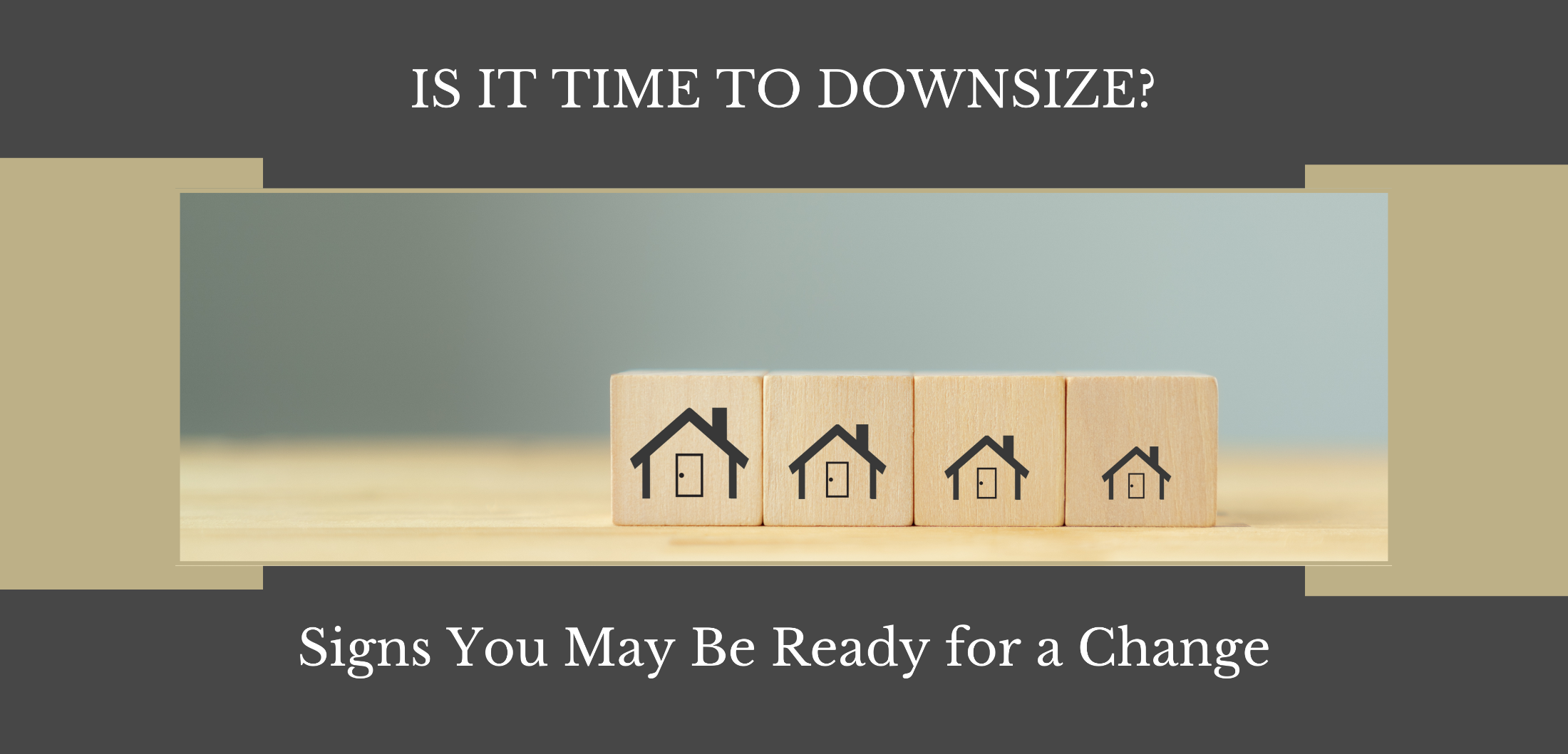 Is It Time to Downsize? Signs You May Be Ready for a Change