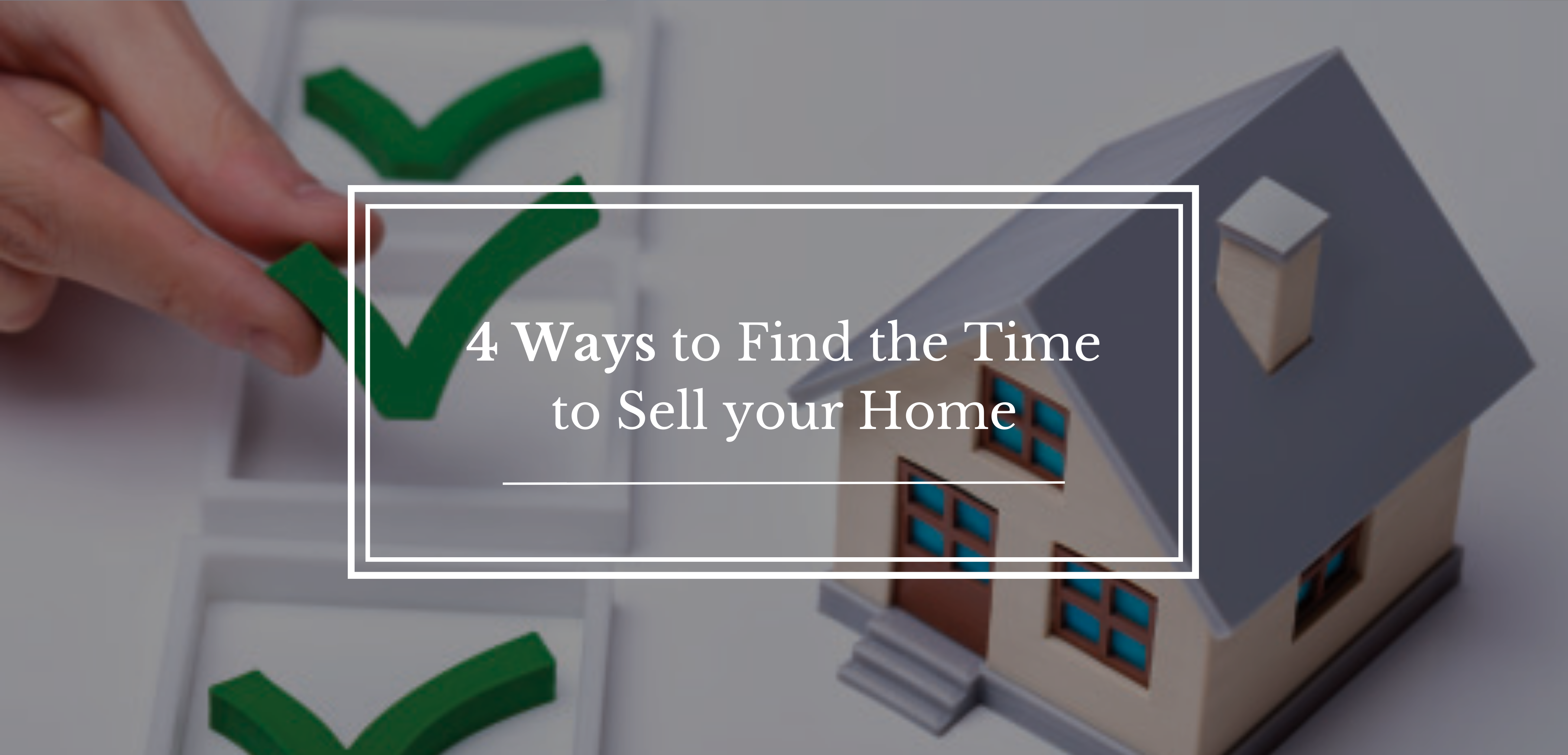 4 Ways to Find the Time to Sell your Home